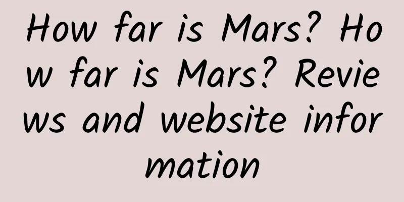 How far is Mars? How far is Mars? Reviews and website information