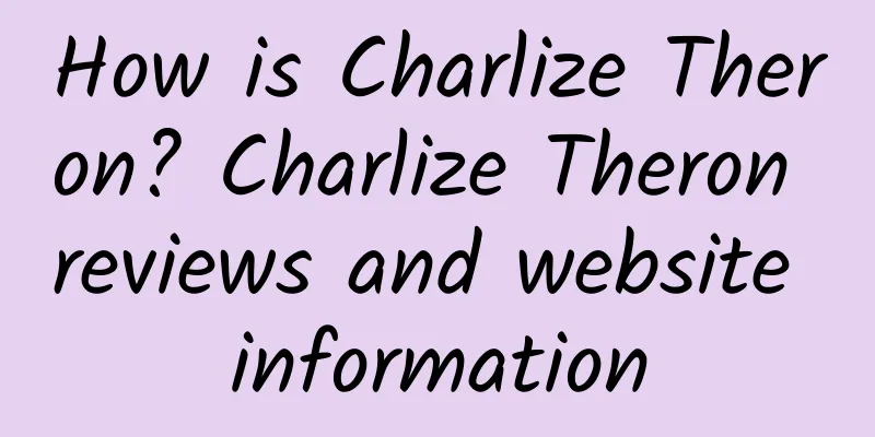 How is Charlize Theron? Charlize Theron reviews and website information