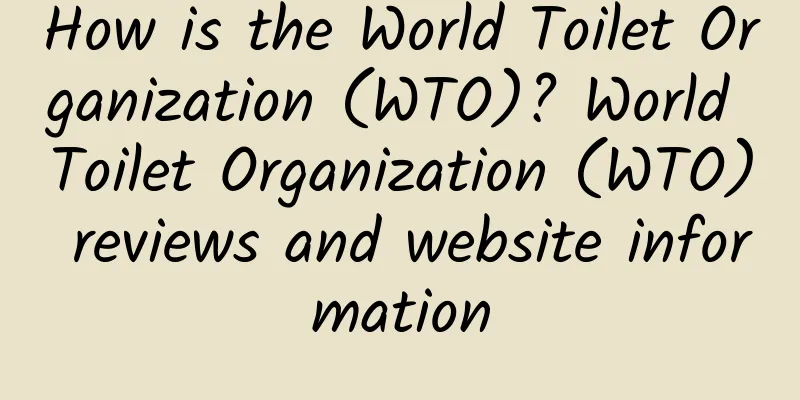 How is the World Toilet Organization (WTO)? World Toilet Organization (WTO) reviews and website information