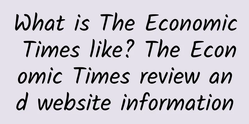 What is The Economic Times like? The Economic Times review and website information
