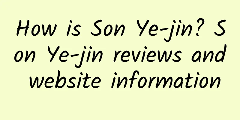 How is Son Ye-jin? Son Ye-jin reviews and website information
