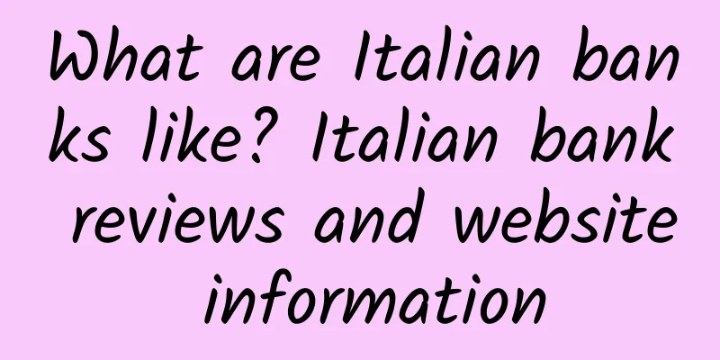 What are Italian banks like? Italian bank reviews and website information