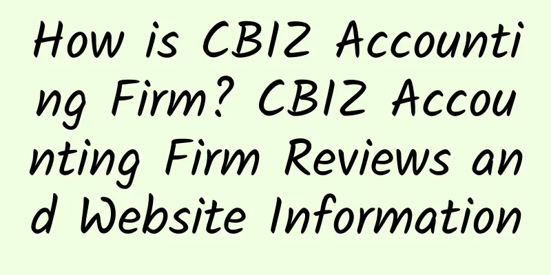 How is CBIZ Accounting Firm? CBIZ Accounting Firm Reviews and Website Information