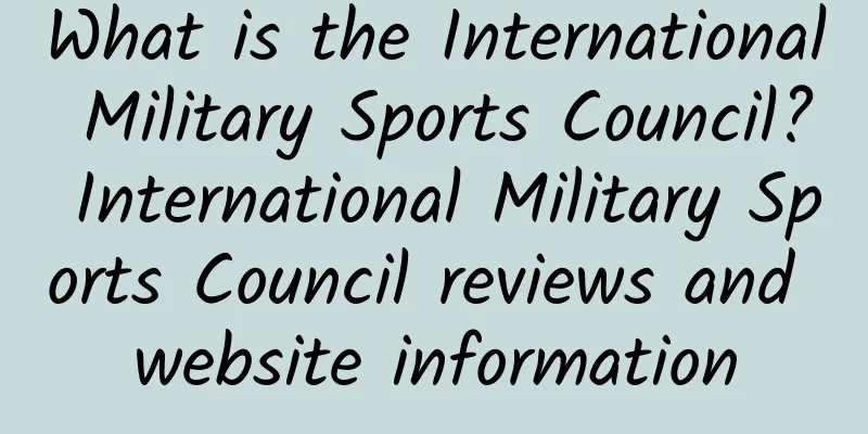 What is the International Military Sports Council? International Military Sports Council reviews and website information