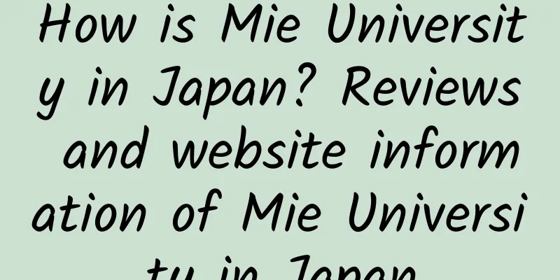 How is Mie University in Japan? Reviews and website information of Mie University in Japan