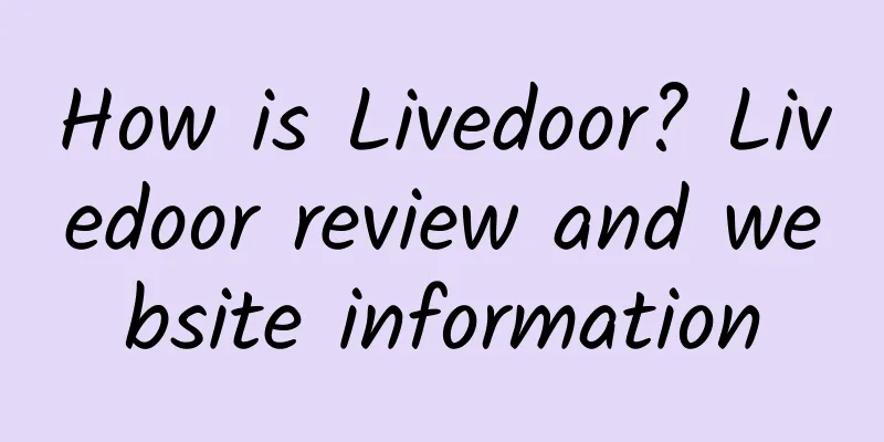 How is Livedoor? Livedoor review and website information