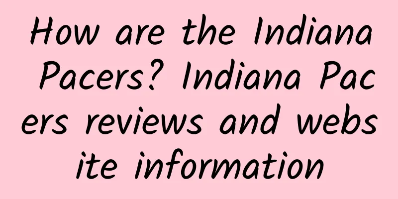 How are the Indiana Pacers? Indiana Pacers reviews and website information