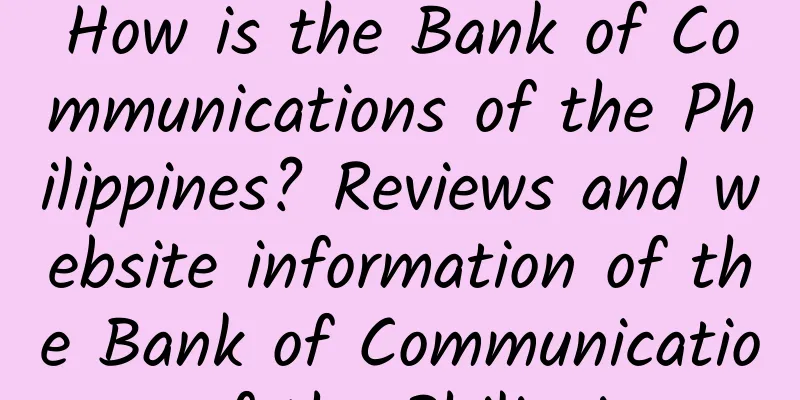 How is the Bank of Communications of the Philippines? Reviews and website information of the Bank of Communications of the Philippines