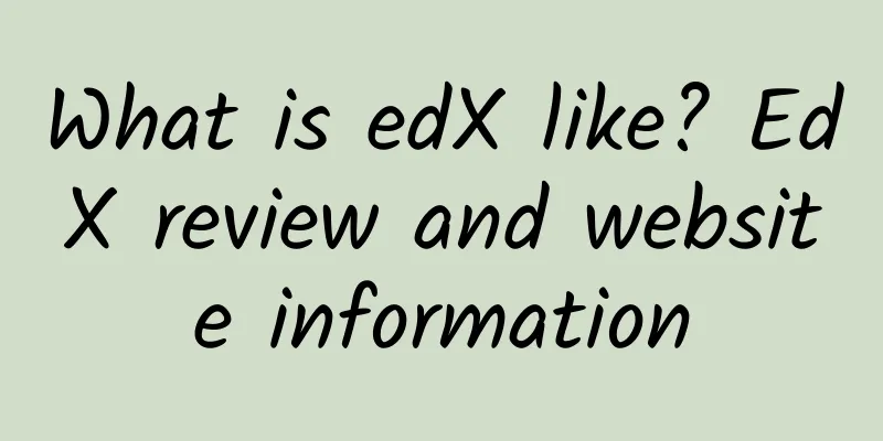 What is edX like? EdX review and website information