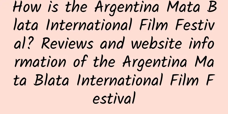 How is the Argentina Mata Blata International Film Festival? Reviews and website information of the Argentina Mata Blata International Film Festival