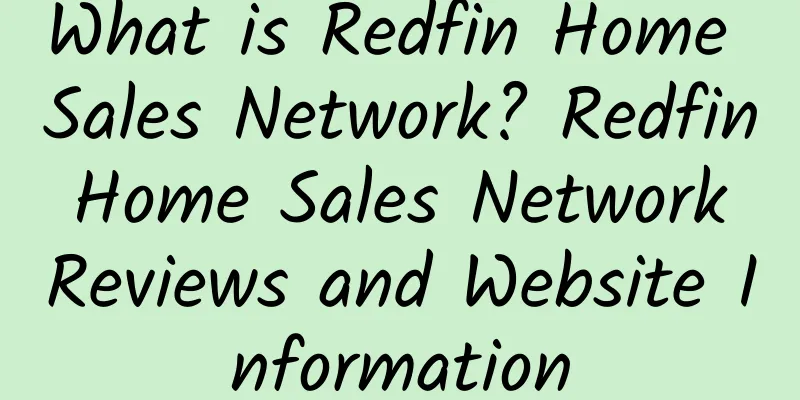 What is Redfin Home Sales Network? Redfin Home Sales Network Reviews and Website Information