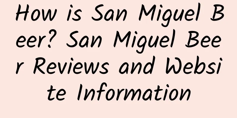 How is San Miguel Beer? San Miguel Beer Reviews and Website Information