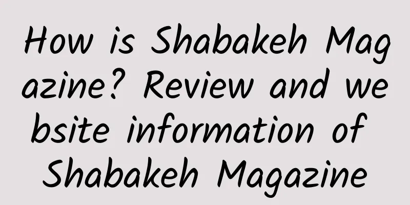 How is Shabakeh Magazine? Review and website information of Shabakeh Magazine