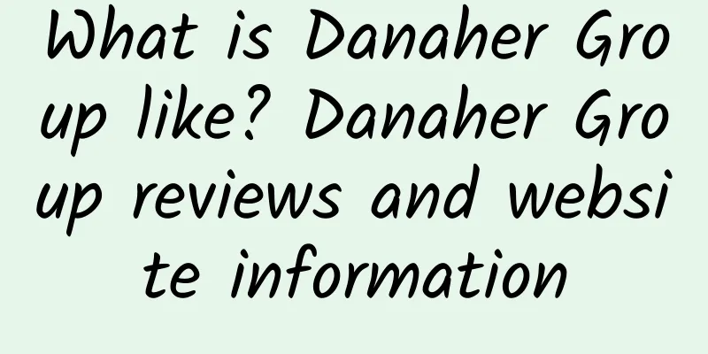 What is Danaher Group like? Danaher Group reviews and website information