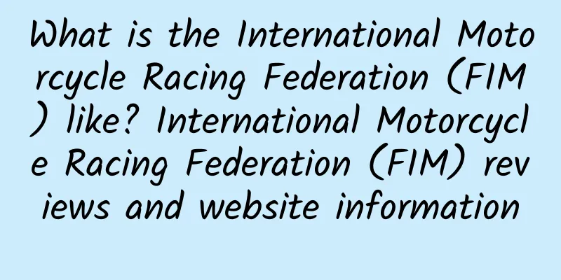 What is the International Motorcycle Racing Federation (FIM) like? International Motorcycle Racing Federation (FIM) reviews and website information