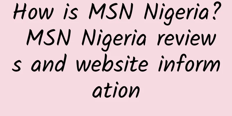 How is MSN Nigeria? MSN Nigeria reviews and website information
