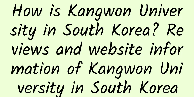 How is Kangwon University in South Korea? Reviews and website information of Kangwon University in South Korea