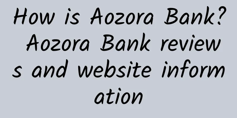 How is Aozora Bank? Aozora Bank reviews and website information