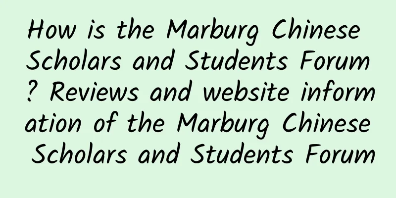 How is the Marburg Chinese Scholars and Students Forum? Reviews and website information of the Marburg Chinese Scholars and Students Forum