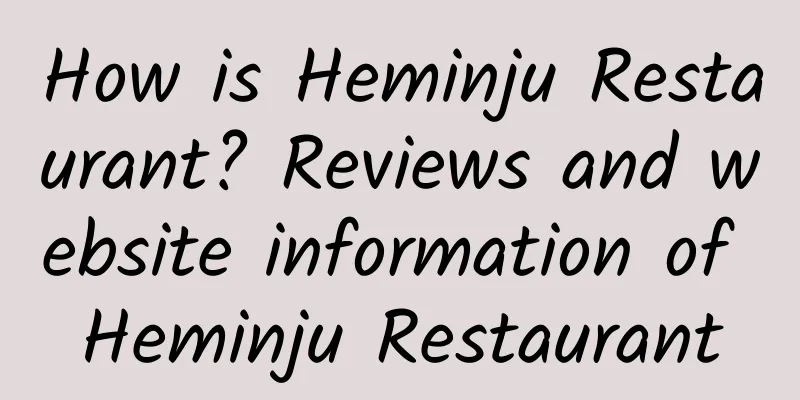 How is Heminju Restaurant? Reviews and website information of Heminju Restaurant