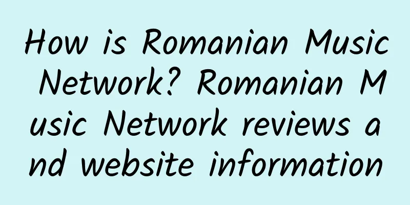 How is Romanian Music Network? Romanian Music Network reviews and website information