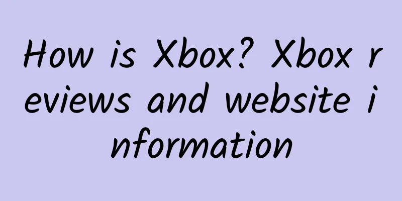 How is Xbox? Xbox reviews and website information