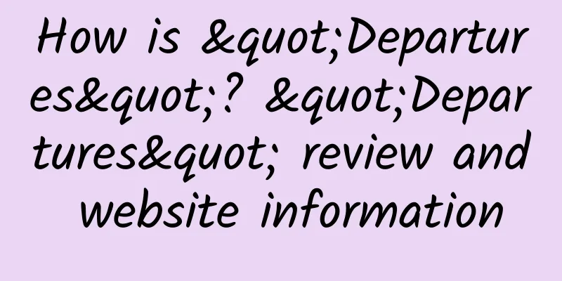 How is "Departures"? "Departures" review and website information