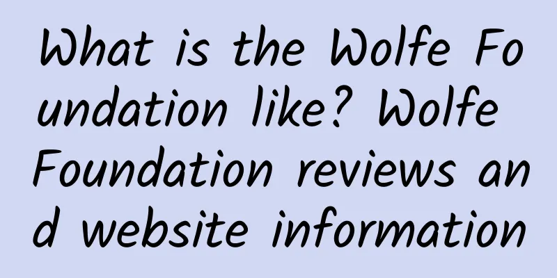 What is the Wolfe Foundation like? Wolfe Foundation reviews and website information