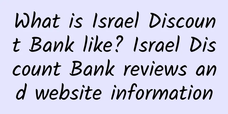 What is Israel Discount Bank like? Israel Discount Bank reviews and website information