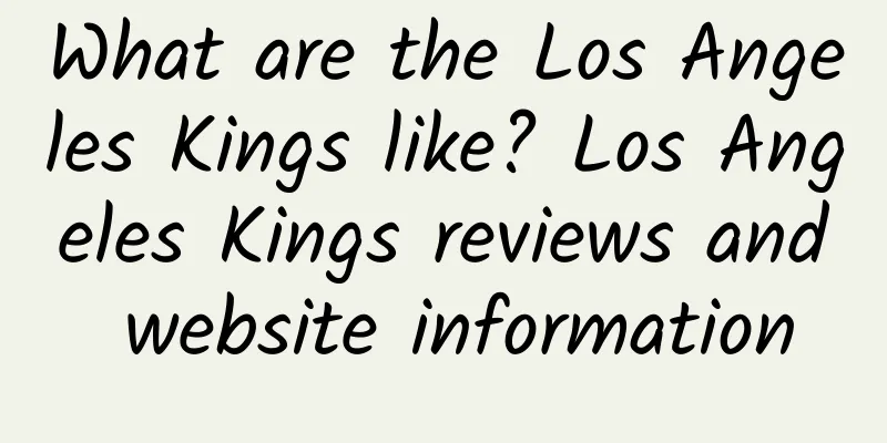 What are the Los Angeles Kings like? Los Angeles Kings reviews and website information