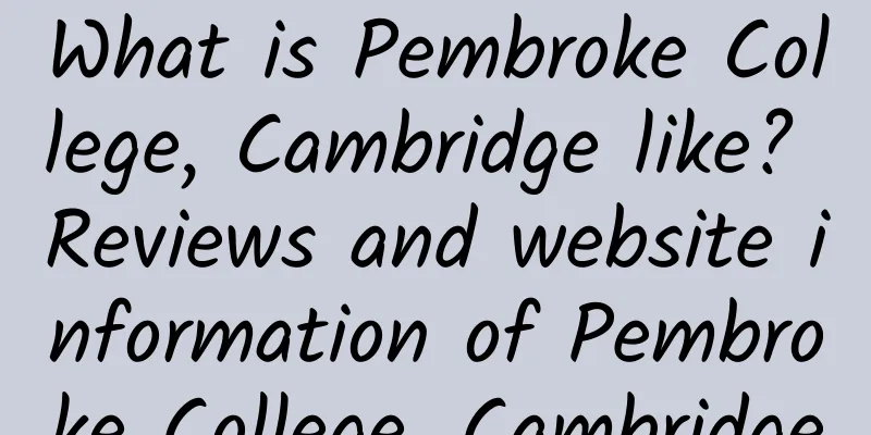 What is Pembroke College, Cambridge like? Reviews and website information of Pembroke College, Cambridge