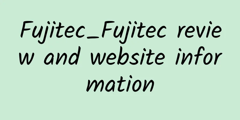 Fujitec_Fujitec review and website information