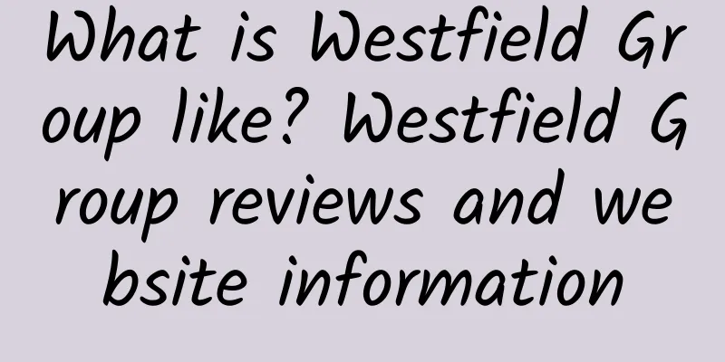 What is Westfield Group like? Westfield Group reviews and website information