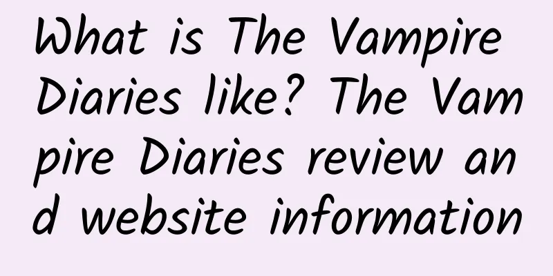 What is The Vampire Diaries like? The Vampire Diaries review and website information