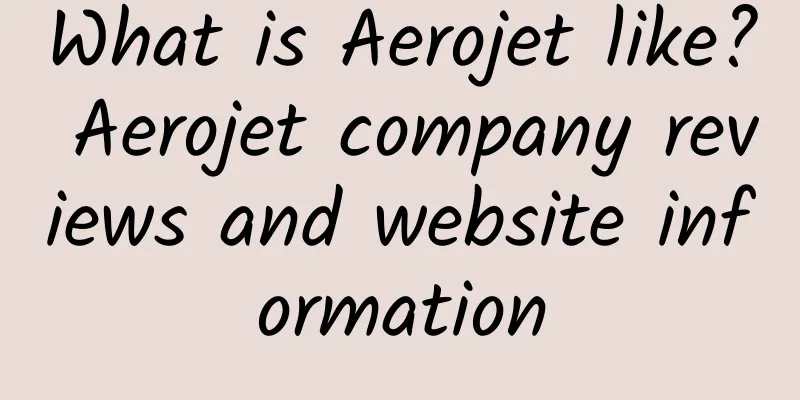 What is Aerojet like? Aerojet company reviews and website information