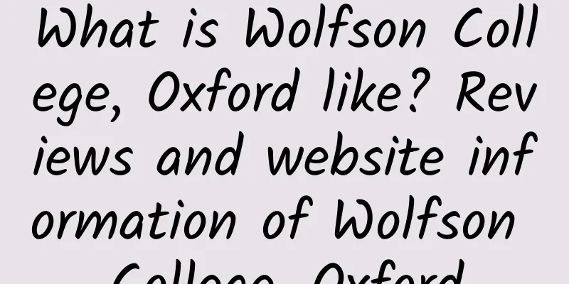 What is Wolfson College, Oxford like? Reviews and website information of Wolfson College, Oxford