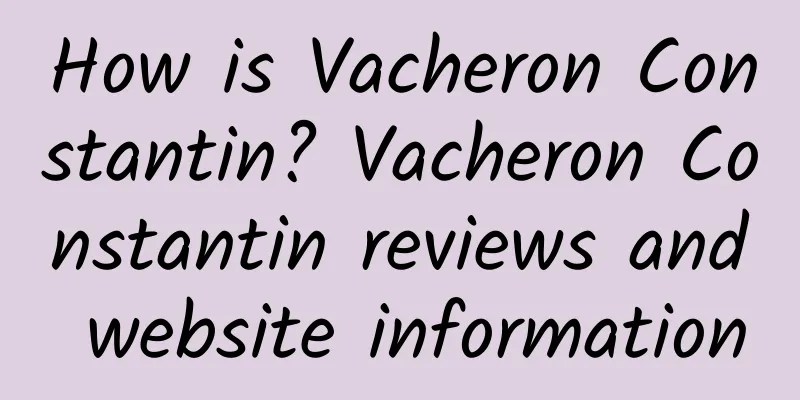 How is Vacheron Constantin? Vacheron Constantin reviews and website information
