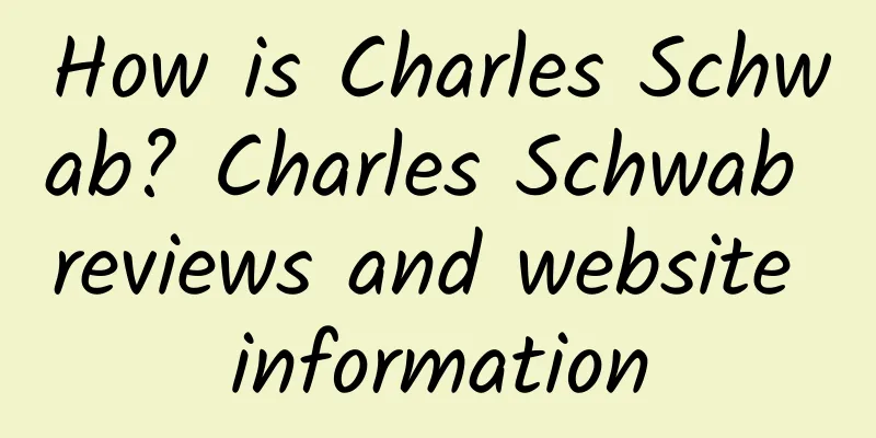 How is Charles Schwab? Charles Schwab reviews and website information