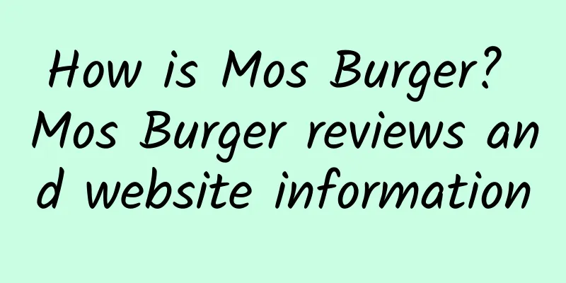 How is Mos Burger? Mos Burger reviews and website information