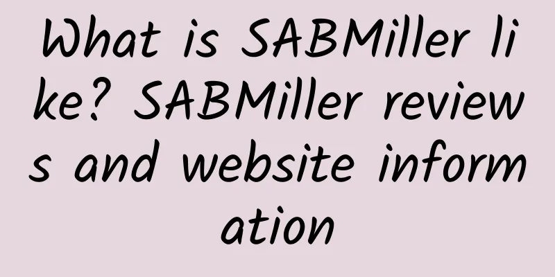 What is SABMiller like? SABMiller reviews and website information