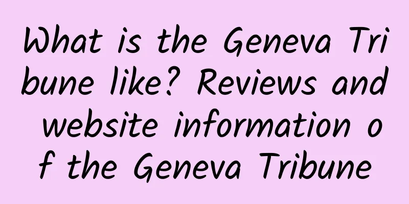 What is the Geneva Tribune like? Reviews and website information of the Geneva Tribune