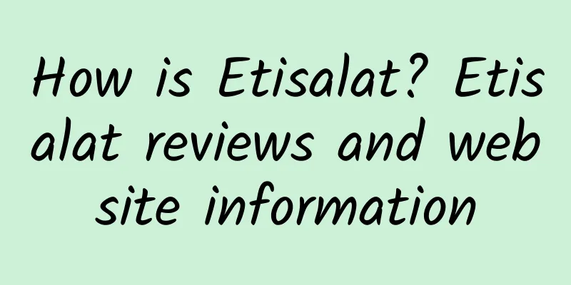 How is Etisalat? Etisalat reviews and website information