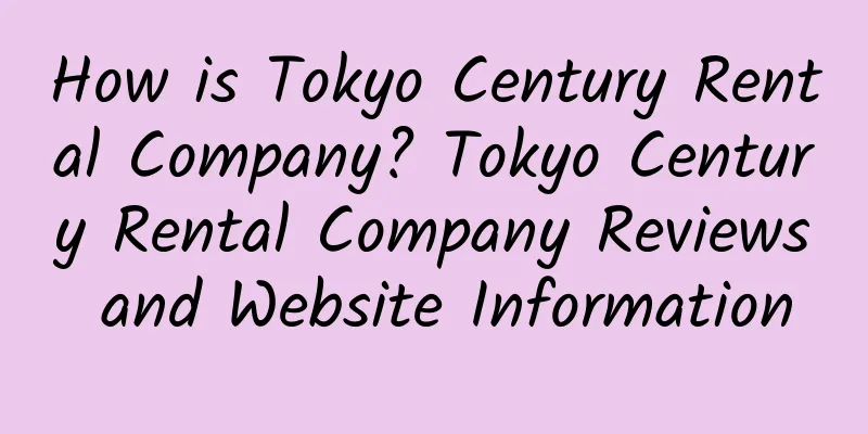 How is Tokyo Century Rental Company? Tokyo Century Rental Company Reviews and Website Information