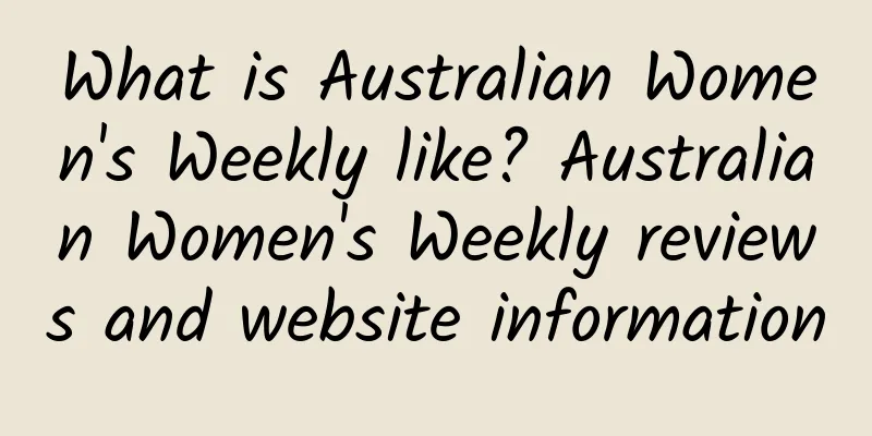 What is Australian Women's Weekly like? Australian Women's Weekly reviews and website information