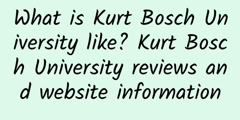 What is Kurt Bosch University like? Kurt Bosch University reviews and website information