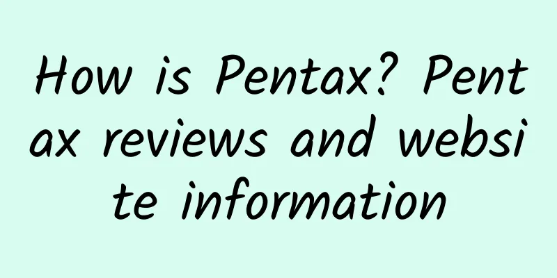 How is Pentax? Pentax reviews and website information
