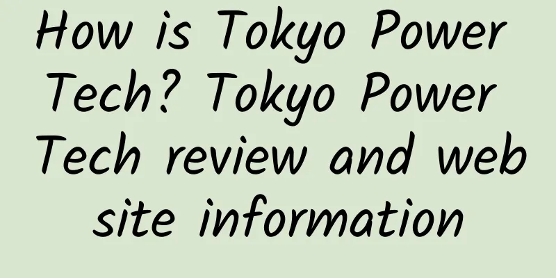 How is Tokyo Power Tech? Tokyo Power Tech review and website information