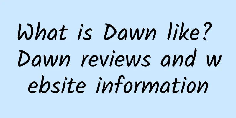 What is Dawn like? Dawn reviews and website information
