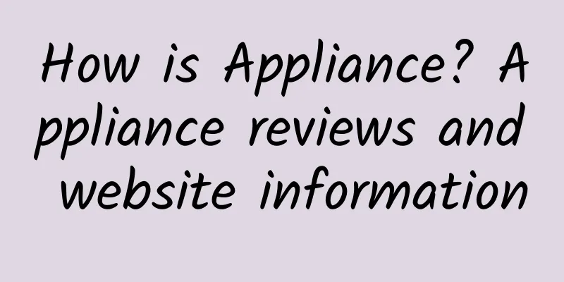How is Appliance? Appliance reviews and website information