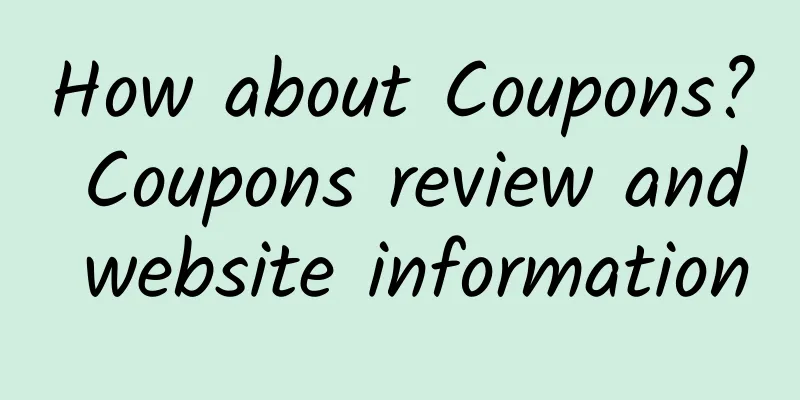 How about Coupons? Coupons review and website information